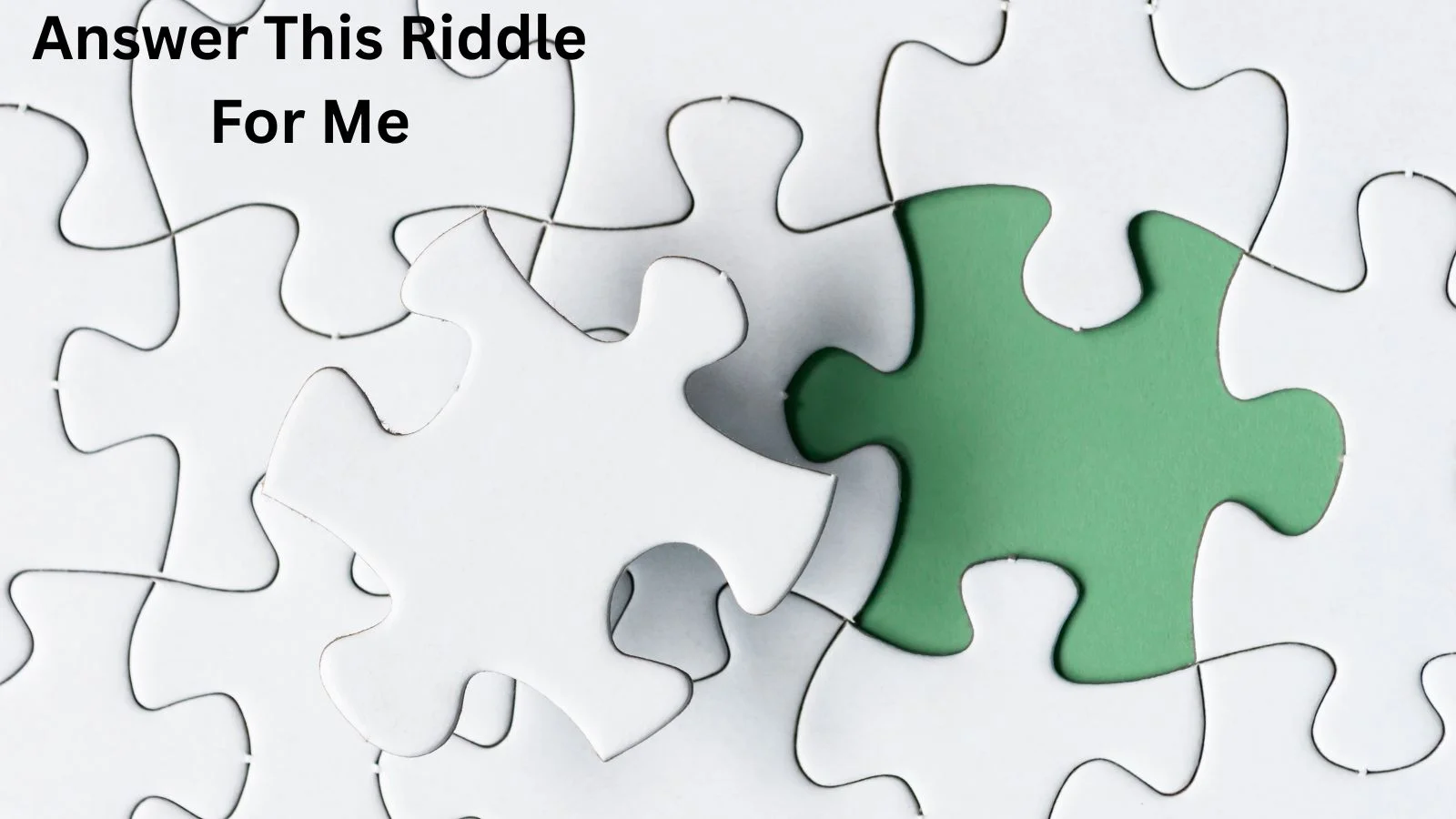 Answer This Riddle For Me