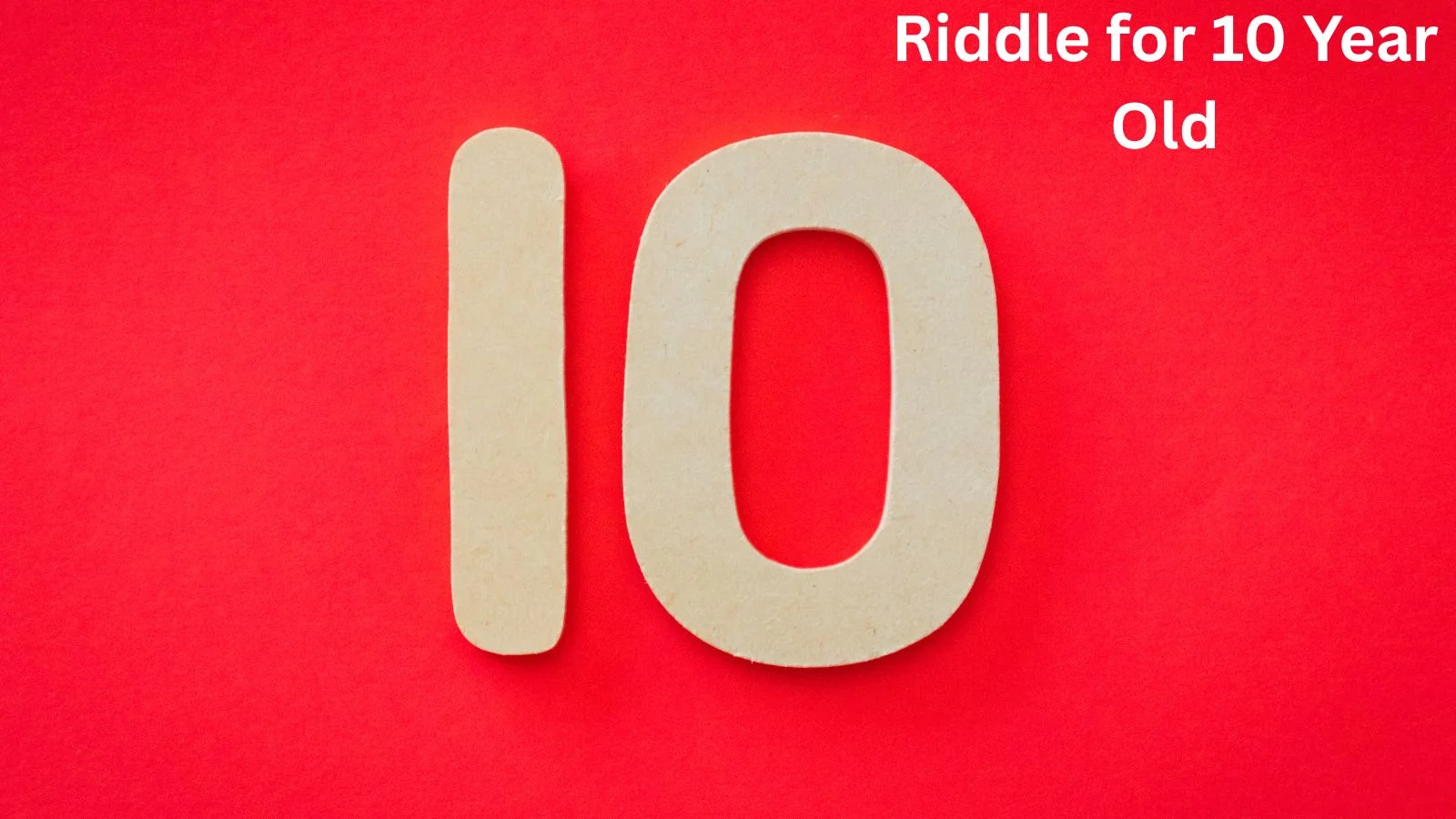 Riddle for 10 Year Old