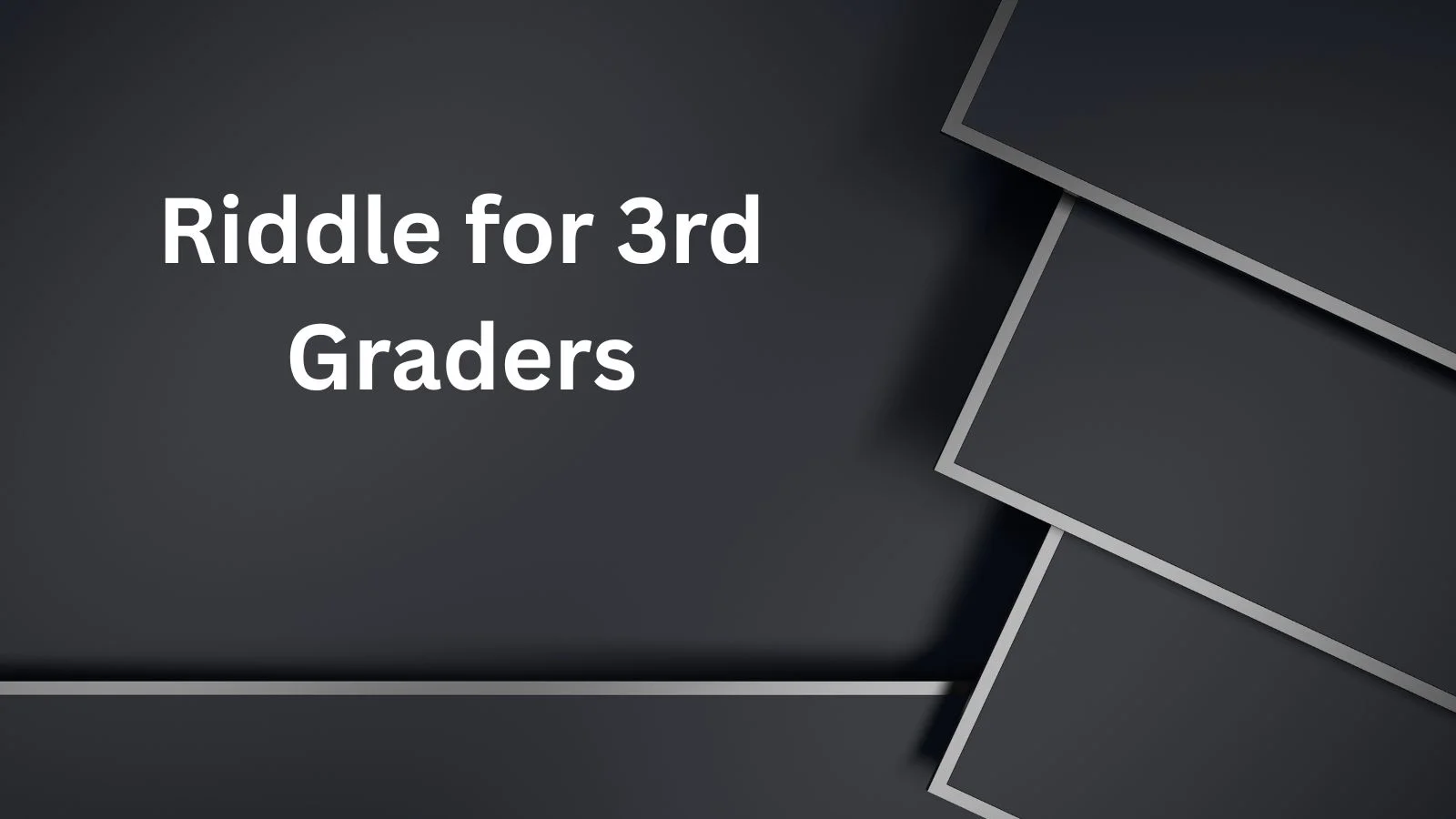 Riddle for 3rd Graders
